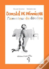 Donald W. Winnicott ; L'Inventeur Du Doudou