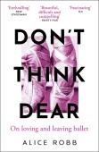 Donâ€™T Think, Dear