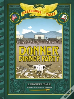Capa do artigo Donner Dinner Party: Bigger & Badder Edition (Nathan Hale'S Hazardous Tales #3)
