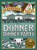 Donner Dinner Party (Nathan Hale'S Hazardous Tales #3)