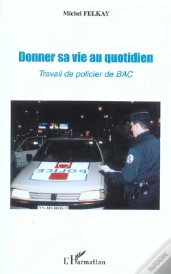 Capa do artigo Donner Sa Vie Au Quotidien ; Travail De Policier De Bac