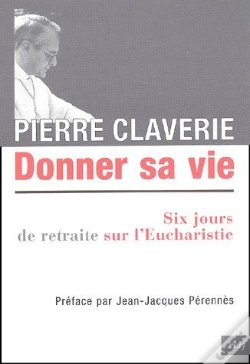 Capa do artigo Donner Sa Vie ; Six Jours De Retraite Sur L'Eucharistie