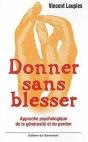 Donner Sans Blesser ; Approche Psychologique De La Générosité Et Du Pardon - Preview