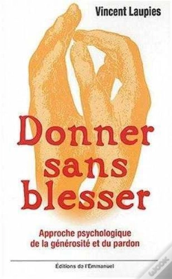 Capa do artigo Donner Sans Blesser ; Approche Psychologique De La Générosité Et Du Pardon