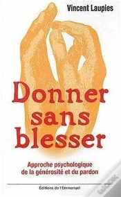 Capa do artigo Donner Sans Blesser ; Approche Psychologique De La Générosité Et Du Pardon