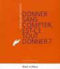 Donner Sans Compter, Est Ce Tout Donner ? - Preview