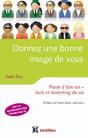 Donner Une Bonne Image De Vous ; Plaisir D'Être Soi ; Look Et Marketing De Soi - Preview
