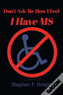 Dont Ask Me How I Feel I Have Ms