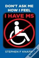 Don'T Ask Me How I Feel - I Have Ms
