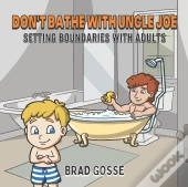 Don'T Bathe With Uncle Joe: Setting Boun