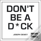 Don'T Be A D*Ck