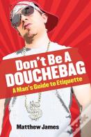 Don'T Be A Douchebag