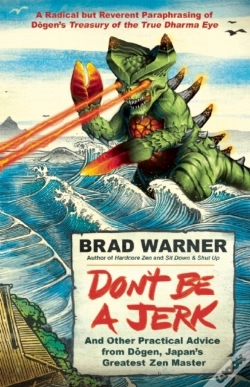 Capa do artigo Don'T Be A Jerk And Other Practical Advice From Dogen, Japan'S Greatest Zen Master