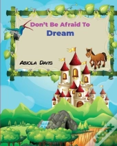 Don'T Be Afraid To Dream