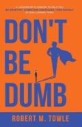 Don'T Be Dumb