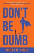 Don'T Be Dumb