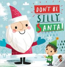 Don'T Be Silly, Santa!