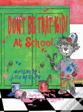 Don'T Be That Kid! At School