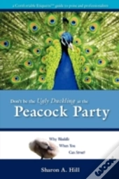 Don'T Be The Ugly Duckling At The Peacoc