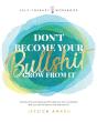 Don'T Become Your Bullshit - Preview