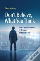 Don'T Believe, What You Think