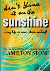 Don'T Blame It On The Sunshine !