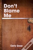 Don'T Blame Me