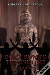 Don'T Bow To The Endtime Gods