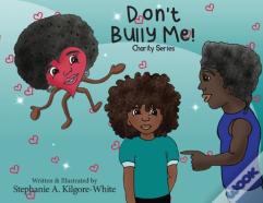 Don'T Bully Me!