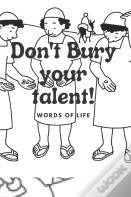 Don'T Bury Your Talent!