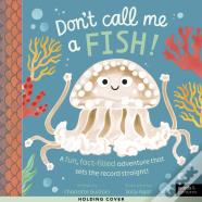 Don'T Call Me A Fish!