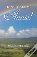 Don'T Call Me Annie!