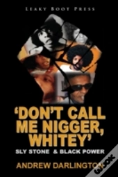 'Don'T Call Me Nigger, Whitey': Sly Stone & Black Power
