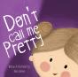 Don'T Call Me Pretty - Preview