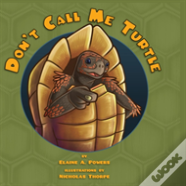 Don'T Call Me Turtle