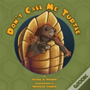 Don'T Call Me Turtle