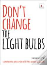 Don'T Change The Light Bulbs