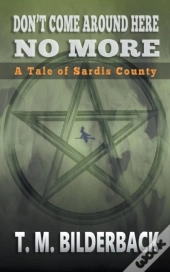 Don'T Come Around Here No More - A Tale Of Sardis County
