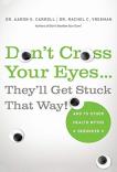 Don'T Cross Your Eyes... They'Ll Get Stuck That Way!