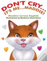 Don'T Cry...It'S Me...Maddie!