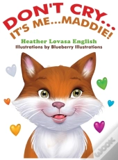 Don'T Cry...It'S Me...Maddie!
