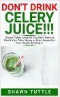 Don'T Drink Celery Juice!!! - Preview