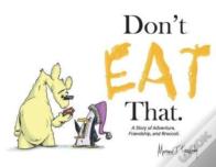 Don'T Eat That.