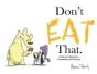 Don'T Eat That. - Preview