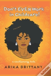 Don'T Ever Work In Childcare!