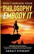 Don'T Explain Your Philosophy, Embody It