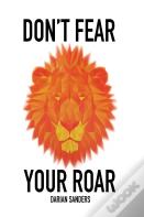 Don'T Fear Your Roar
