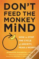 Don'T Feed The Monkey Mind