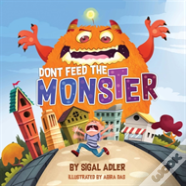Don'T Feed The Monster!