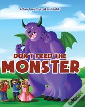 Don'T Feed The Monster